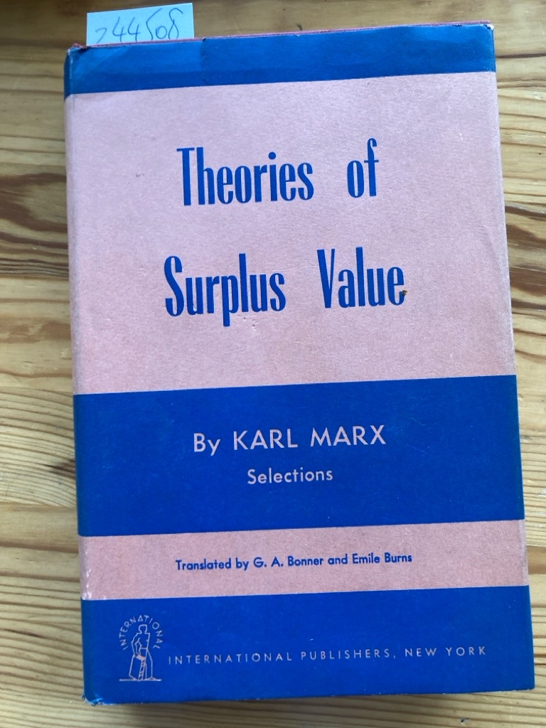 Theories of Surplus Value. Selections. Translated by G A Bonner and ...