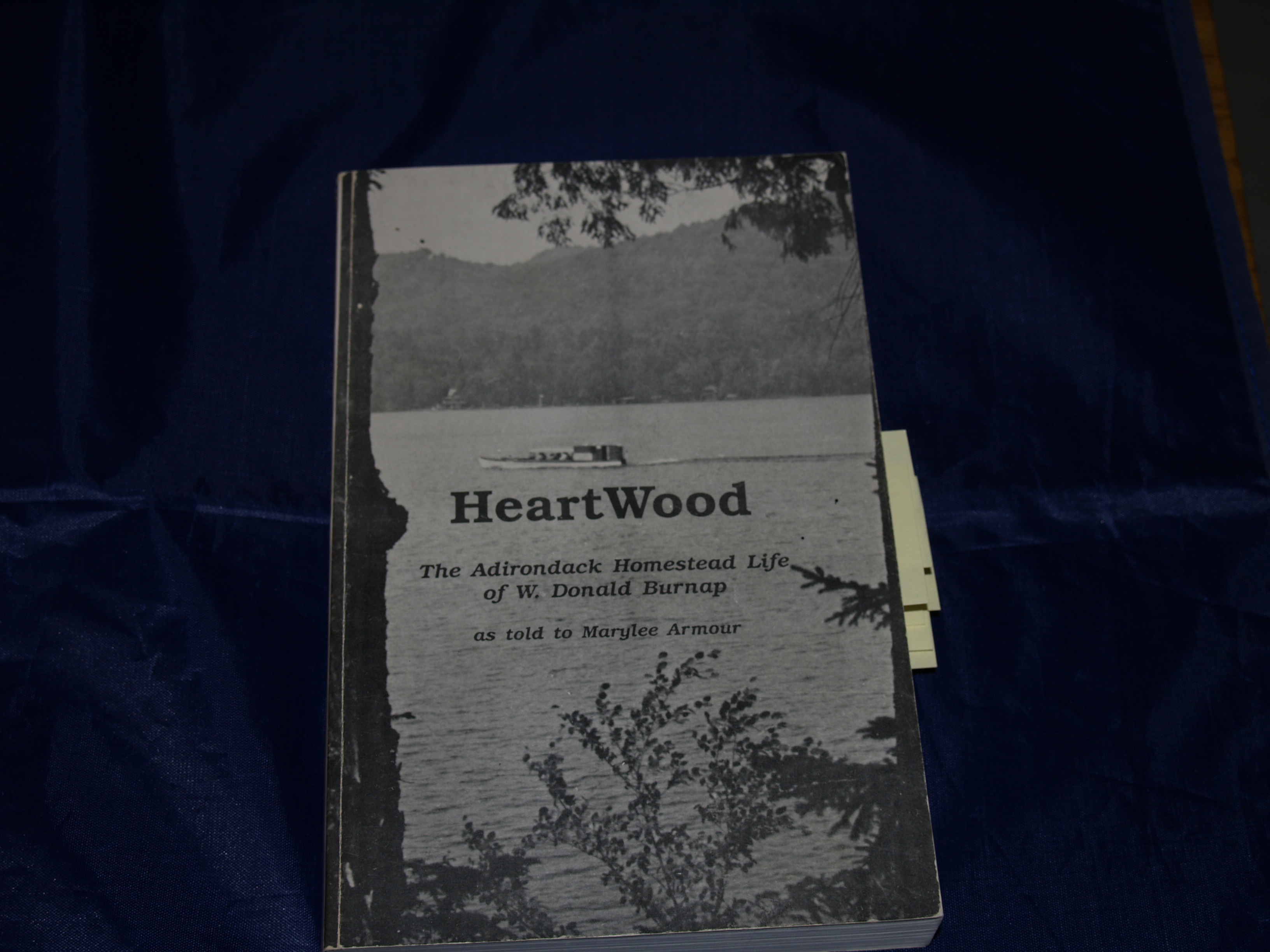 [Signed] [First Edition] HeartWood: The Adirondack Homestead Life of W. Donald Burnap Burnap, W. Donald; as told to Marylee Armour [Used - Fine]