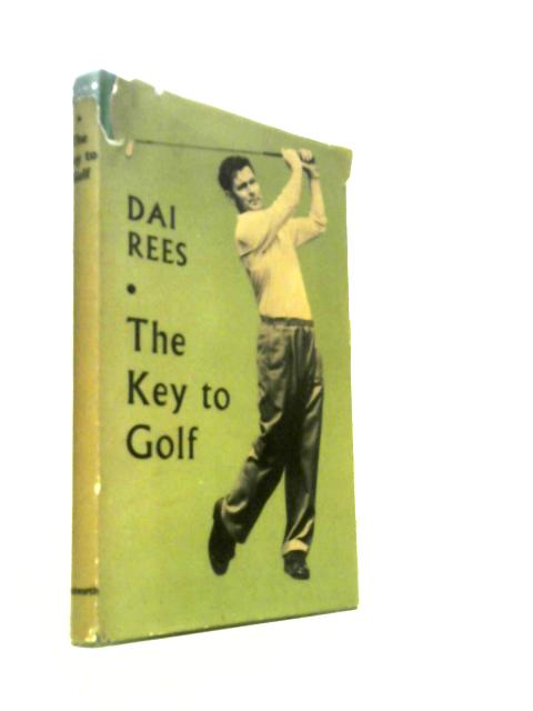 The Key to Golf by Dai Rees: Good (1961) Signed by Author(s) | World of ...