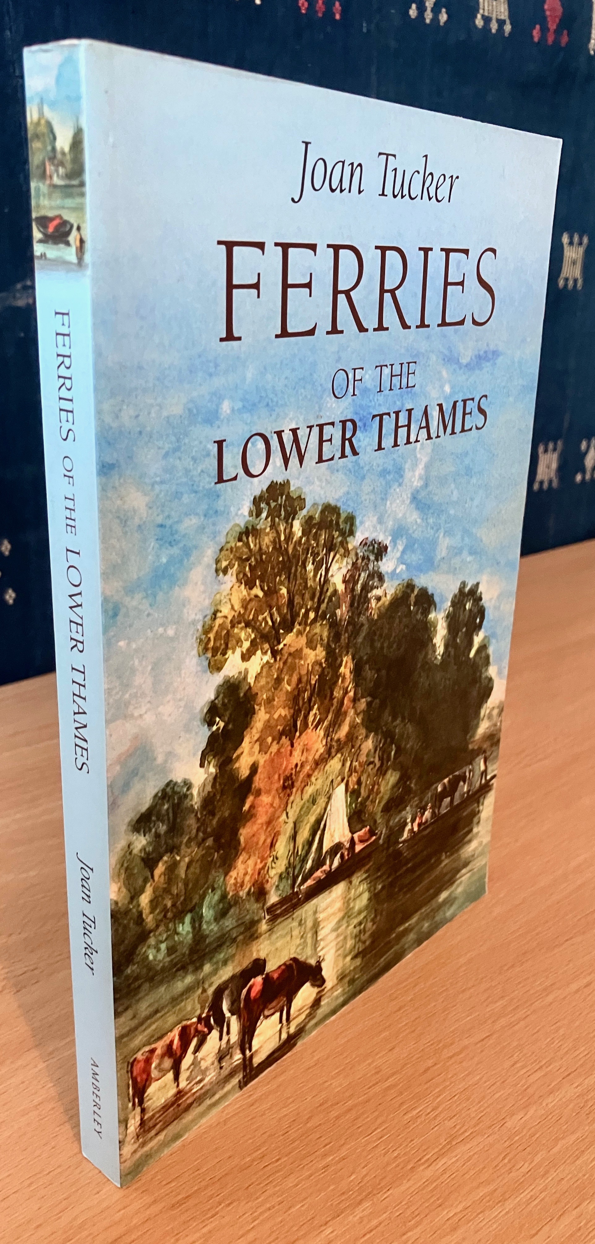 Ferries Of The Lower Thames by Tucker, Joan: Fine Soft cover (2010) 1st ...