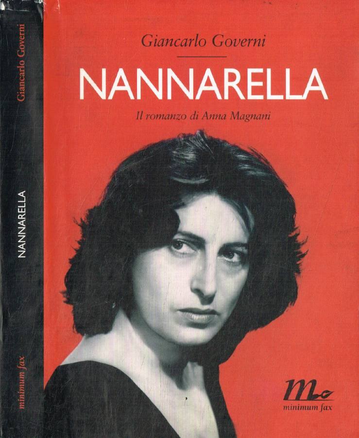 Nannarella Il romanzo di Anna Magnani - Governi Giancarlo