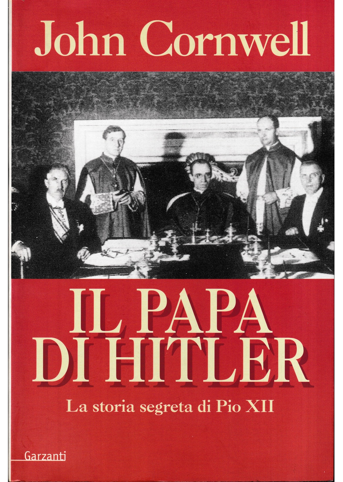 Il Papa di Hitler La storia segreta di Pio XII by John Cornwell: (2000 ...