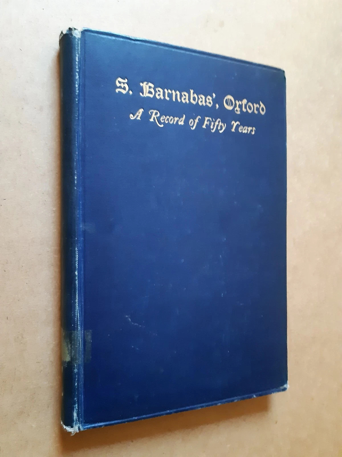 [First Edition] S. Barnabas', Oxford: A Record of Fifty Years Arthur Tilney Bassett; Foreword by the Rev. V. S. S. Coles. [Hardcover]