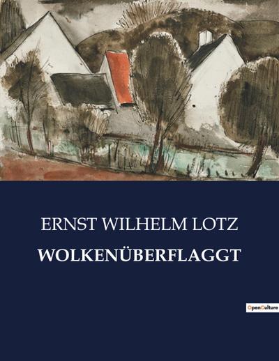 WOLKENÜBERFLAGGT - Ernst Wilhelm Lotz