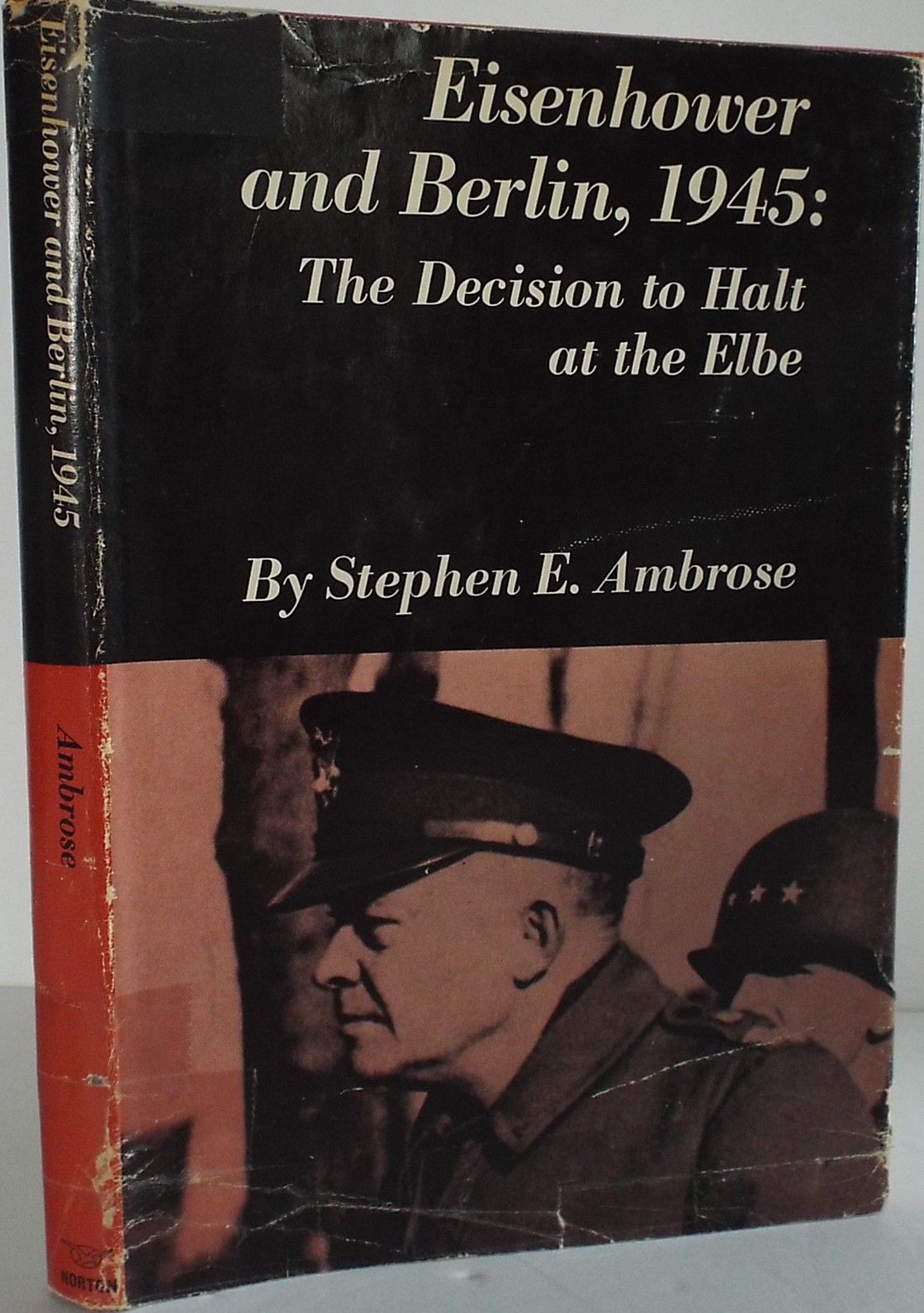 [First Edition] Eisenhower and Berlin, 1945: The Decision to Halt at the Elbe AMBROSE, Stephen E. [Used - Near fine] [Hardcover]