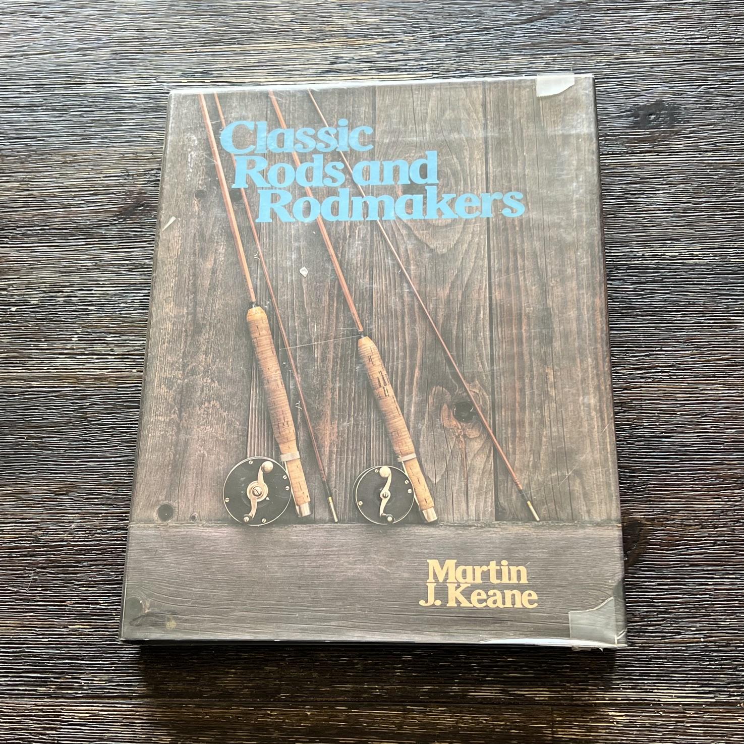 Classic Rods and Rodmakers by Keane, Martin J.: Hardcover (1976