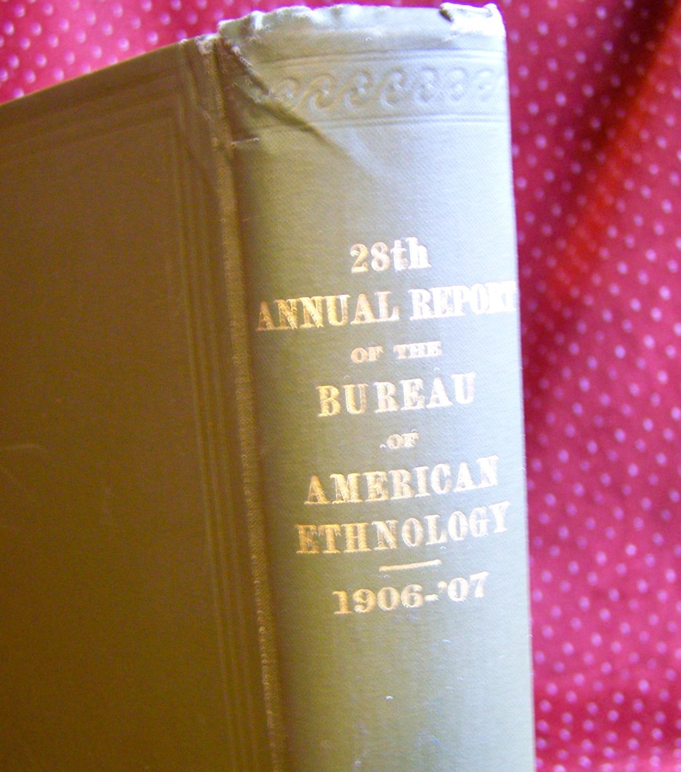 TWENTY-EIGHTH ANNUAL REPORT OF THE BUREAU OF AMERICAN ETHNOLOGY to the ...