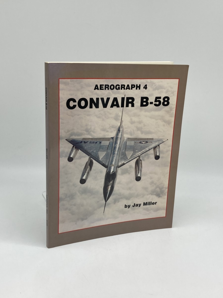 AEROGRAPH4 CONVAIR B-58　Jay Miller Aerograph 4; Convair B-58 by Miller, Jay: Very Good+ Paperback