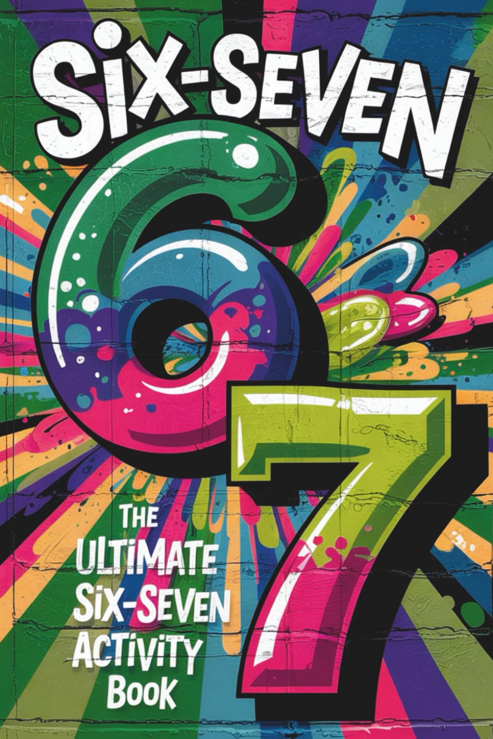 Stocking Stuffers for Teen Girls: 6-7 SIX SEVEN!: Funny, Ridiculous Activity Book About the 67 Meme: Christmas Gift with Jokes and Brain Teasers