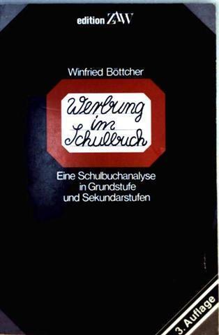 Werbung im Schulbuch - eine Schulbuchanalyse in Grundstufe und Sekundarstufen - Winfried Böttcher