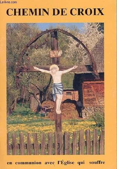 CHEMIN DE CROIX - AIDE A L'EGLISE EN DETRESSE