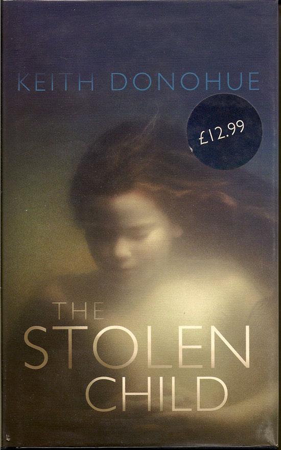 The Stolen Child by DONOHUE, KEITH: Fine Hardcover (2006) First edition ...