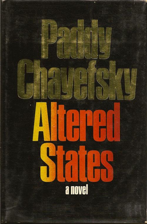 Altered States by Paddy Chayefsky Altered States by Paddy Chayefsky