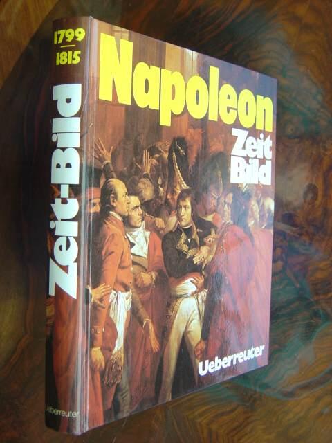 Napoleon. 1799 - 1804 - 1809 - 1812 - 1815. Überaus reich illustriert mit Schwarzweissabbildungen im Text und auf Tafeln sowie einer synchronistischen Zeittafel 1799 - 1815 (Politik Frankreich / Politik Ausland / Bildende Kunst, Musik / Wissen, Technik Forschung / Wirtschaft, Gesellschaft / Literatur, Geistiges Leben). - Hausner, Hans Eric. (Hrsg.).