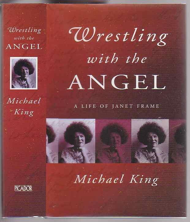 Wrestling with the Angel: a Life of Janet Frame - King, Michael