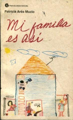 Mi Familia Es Asi Investigacion Psicosocial By Ares Muzio Pedro 1990 Libreria Anticuaria Jerez