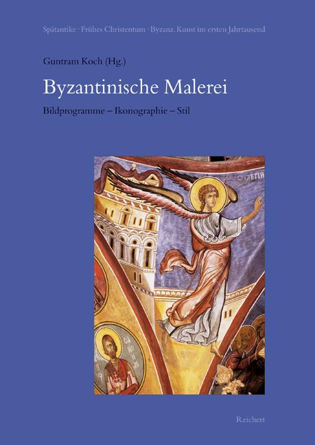 Byzantinische Malerei. Bildprogramme - Ikonographie - Stil, Symposion in Marburg vom 25. bis 29. Juli 1997 - Koch, Guntram