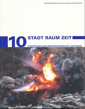 Stadt Raum Zeit. Stadtentwicklung zwischen Kontinuität und Wandel. Stadtentwicklung und Denkmalpflege, Band 10. Jovis Diskurs. - Sulzer, Jürg und Anne Pfeil (Hrsg.)
