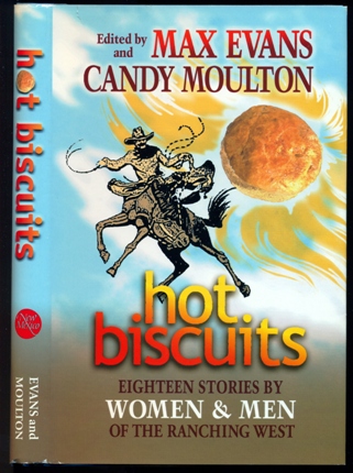 Hot Biscuits: Eighteen Stories by Women and Men of the Ranching West - Evans, Max; Moulton, Candy - Editors