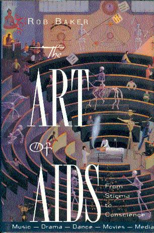 The Art of AIDS: From Stigma to Conscience - Baker, Rob