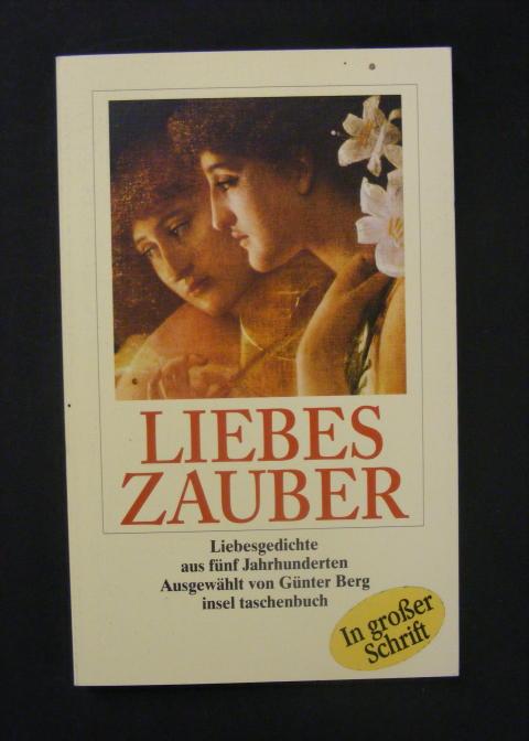 Liebeszauber - Liebesgedichte aus fünf Jahrhunderten - Berg, Günter (Hg.)