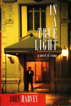 In a True Light: A Novel of Crime (First Edition, review copy) - John Harvey