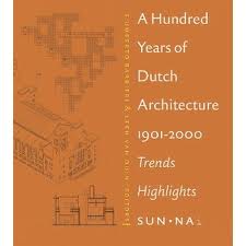 A Hundred Years of Dutch Architecture: 1901-2000 Trends Highlights. - BARBIERI, S. UMBERTO.