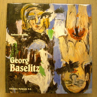 Georg Baselitz. - BASELITZ, GEORG - FRANZKE, ANDREAS.