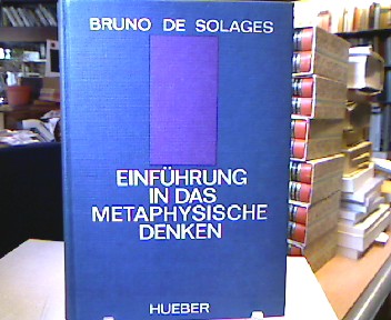 Einführung in das metaphysische Denken. Aus dem Französischen übersetzt von Michael Kühn. - Solages, Bruno de.