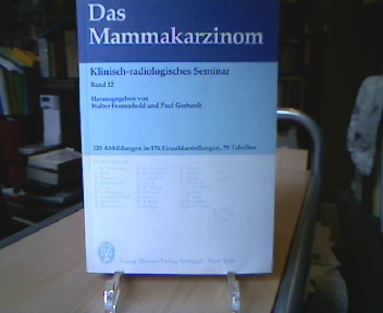 Das Mammakarzinom. mit Beitr. von L. M. Ahlemann ., Klinisch-radiologisches Seminar , 12 - Ahlemann, Lutz M. [Mitarb.].