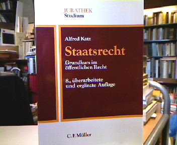 Staatsrecht. Grundkurs im öffentl. Recht. Jurathek : Studium - Katz, Alfred.