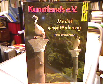 Kunstfonds e. V. Modell einer Förderung - Romain, Lothar.