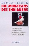 Die Mokassins des Indianers : sich durchsetzen, ohne zu verletzen ; erfolgreiche Strategien für Beruf und Alltag. - Gideon, Bruno