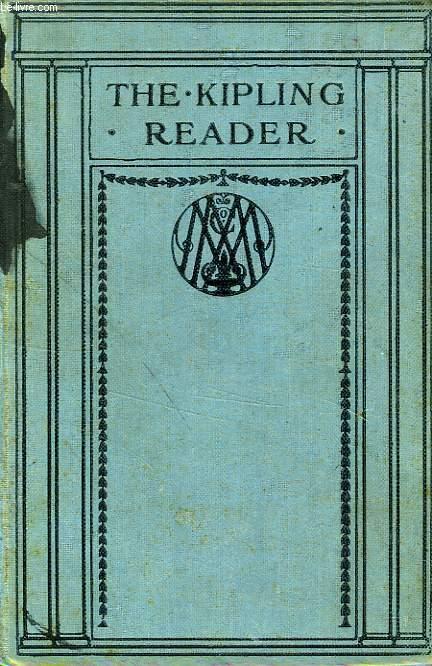 THE KIPLING READER, SELECTIONS FROM THE BOOKS OF RUDYARD KIPLING - KIPLING Rudyard