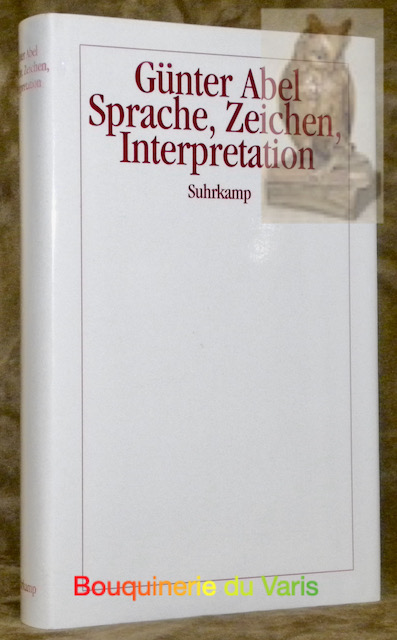 Sprache, Zeichen, Interpretation. - ABEL, Günter.