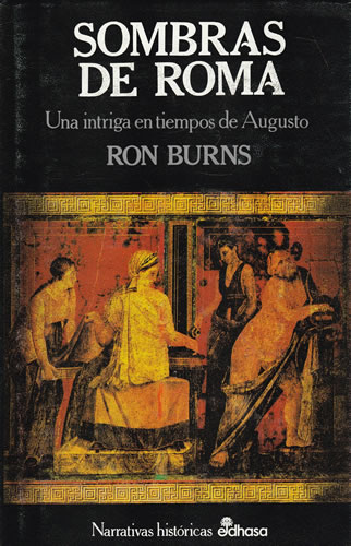 SOMBRAS DE ROMA, Una intriga en tiempos de Augusto - Burns, Ron