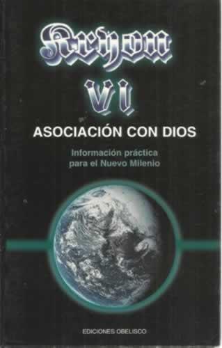 ASOCIACIÓN CON DIOS. Información práctica para el Nuevo Milenio. KRION Libro VI - Carroll, Lee