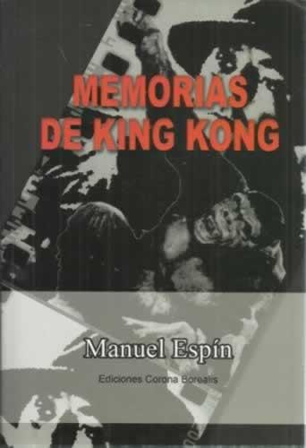 MEMORIAS DE KING KONG - Espín, Manuel