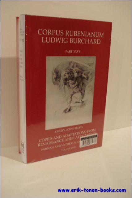 Copies and Adaptations from Renaissance and later Artists : German and Netherlandish Artists. Corpus Rubenianum Ludwig Burchard XXVI in 2 volumes set. - Jeremy Wood / Belkin