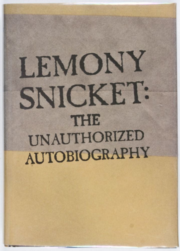 The Unauthorized Autobiography [WITH AUTHOR'S BLIND-STAMP] Snicket, Lemony [Very Good] [Hardcover]