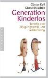 Generation Kinderlos. Jenseits von Zeugungsstreik und Gebärzwang. Mit einem Vorwort von Günter Keil und Gisela Bruschek. Mit Anmerkungen. - Keil, Günter und Gisela Bruschek