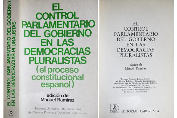 El control parlamentario del gobierno en las democracias pluralistas. Terceras Jornadas Internacionales de Ciencia Política y Derecho Constitucional, organizadas por la Universidad de Zaragoza. - RAMÍREZ, Manuel (Ed.)