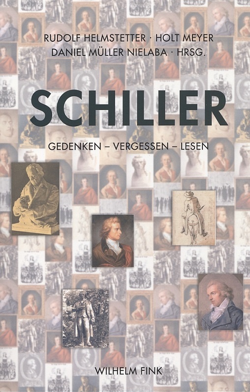 Schiller: Gedenken - Vergessen - Lesen - Helmstetter, Rudolf, Holt Meyer und Daniel Müller Nielaba