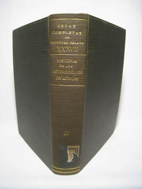 HISTORIA DE LOS HETERODOXOS ESPAÑOLES. Tomo III - MENENDEZ PELAYO