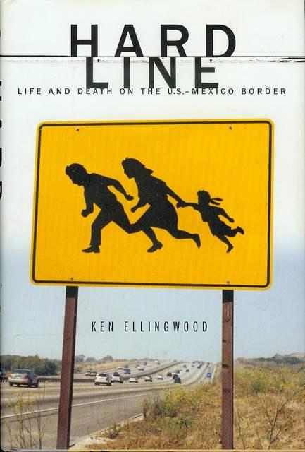 Hard Line: Life and Death on the U.S.-Mexico Border - Ellingwood, Ken