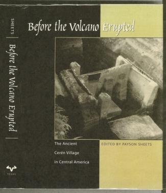 Before the volcano erupted: the ancient Cerén village in Central America - Payson D. Sheets (1944- ) editor
