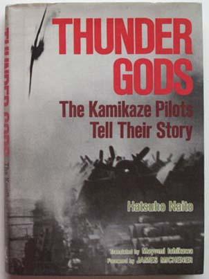 Thunder Gods: The Kamikaze Pilots Tell Their Story. - Naito, Hatsuho, and Ichikawa, Mayumi (Translated by), and Ichikawa, Mayaumi (Translated by)