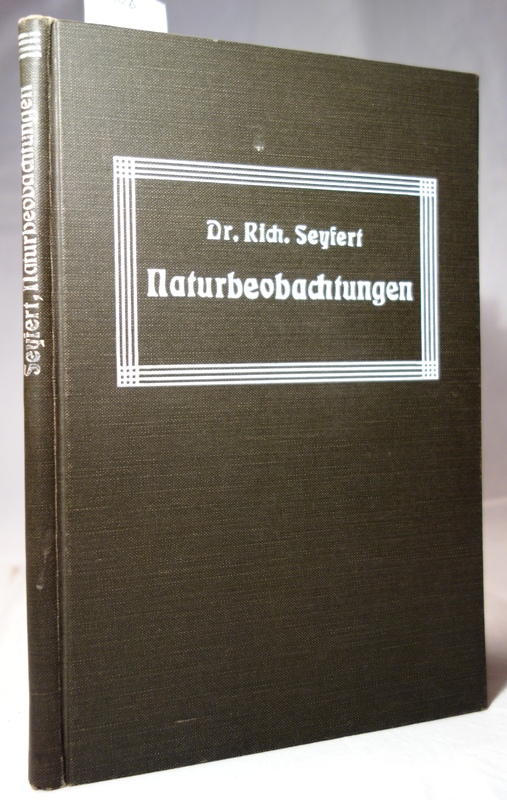 Naturbeobachtungen. Aufgabensammlung und Anweisung für planmäßige Naturbeobachtung in der Volksschule. Drei Bändchen in einem. 1. Bändchen: Aufgabensammlung und Anweisung für planmässige Naturbeobachtung in der Volksschule. 2. Bändchen: Aufgabensammlung Heft 1: Naturbeobachtungen im Garten, in Haus und Hof - auf Feld und Wiese und Stellen, die sich nicht zum Anbau eignen. 3. Bändchen: Aufgabensammlung Heft 2: Naturbeobachtungen im Walde - am und im Flusse und Teiche. Dritte, (verbesserte) Auflage. - Seyfert, Richard