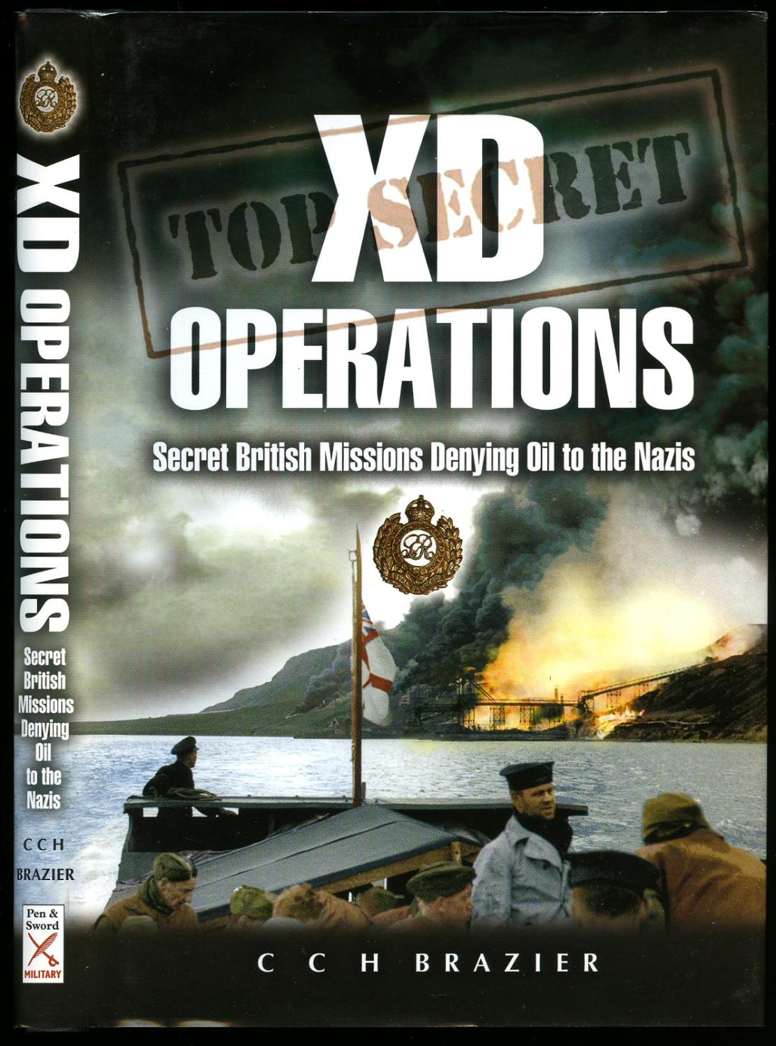 XD Operations; Secret British Missions Denying Oil to the Nazis - Brazier, Clifford [Edited by P. H. Brazier] Jacket Design by Jon Wilkinson [Adolf Hitler 1889-1945]