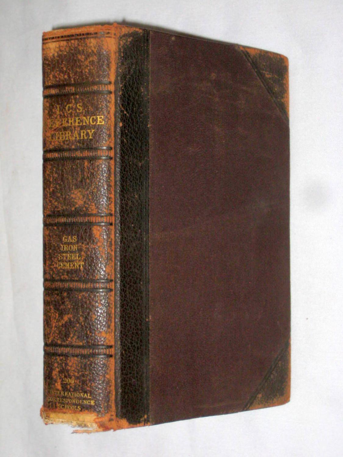 I.C.S. Reference Library. No. 200. Manufacture of Gas, Manufacture of Iron, Manufacture of Steel, Manufacture of Cement ICS International Corresponde